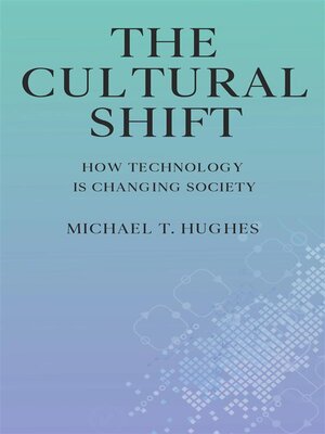 cover image of The Cultural Shift--How Technology is Changing Society